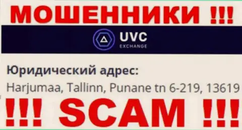UVCExchange Com - это незаконно действующая контора, которая отсиживается в офшоре по адресу Harjumaa, Tallinn, Punane tn 6-219, 13619