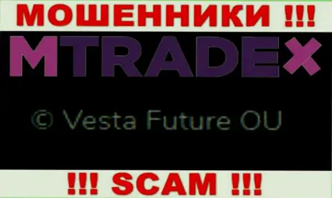 Вы не сможете сберечь собственные вложения связавшись с организацией MTrade-X Trade, даже в том случае если у них есть юридическое лицо Vesta Future OU