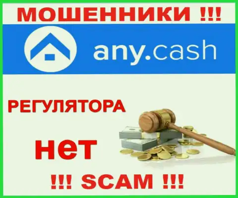 На онлайн-сервисе махинаторов Any Cash Вы не разыщите данных о их регуляторе, его НЕТ !!!